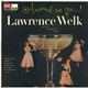 Lawrence Welk And His Champagne Music - Around We Go...!